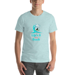 Life's a dog beach Unisex T-Shirt